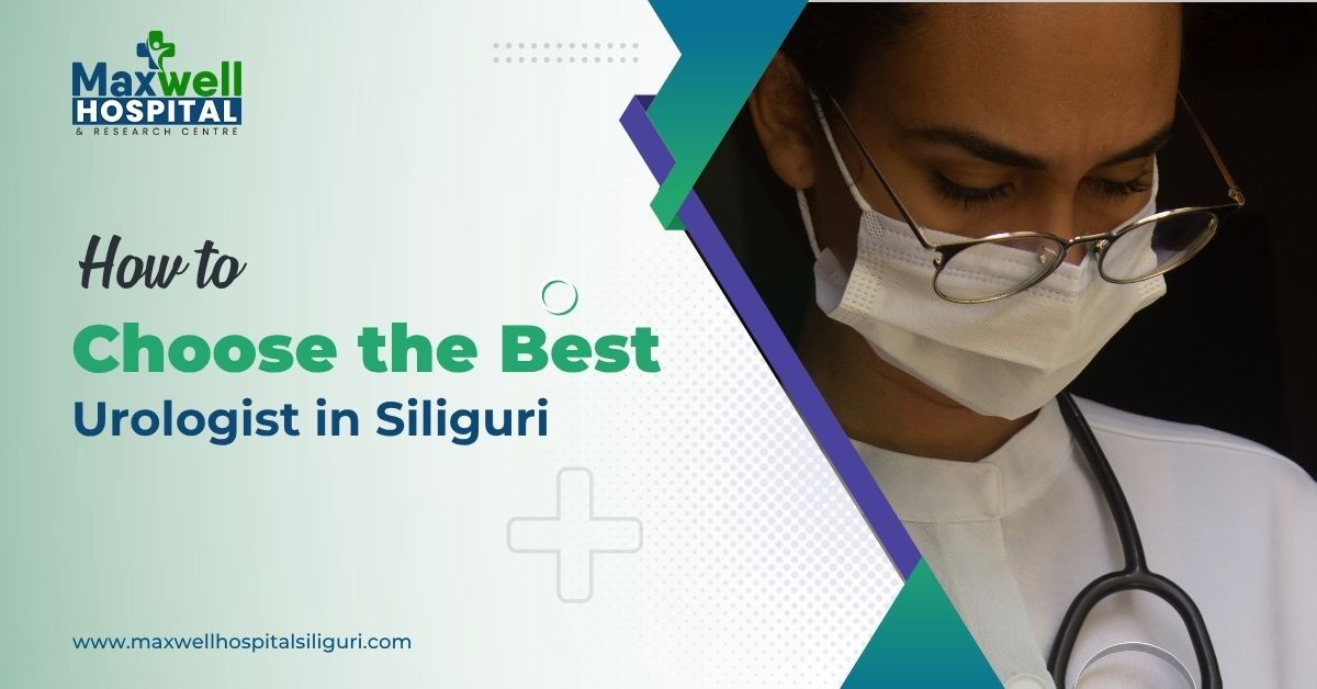How to Choose the Best Urologist in Siliguri