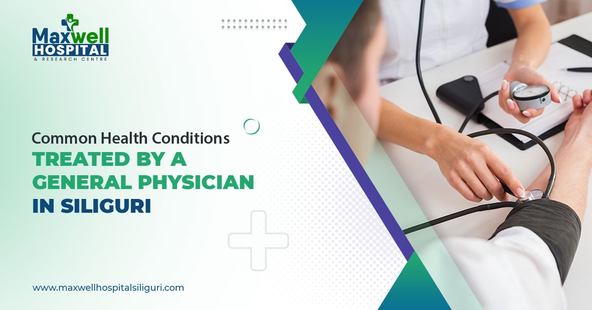 Common Health Conditions Treated by a General Physician in Siliguri