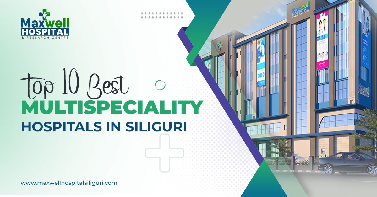 Top 10 best multispeciality hospitals in Siliguri